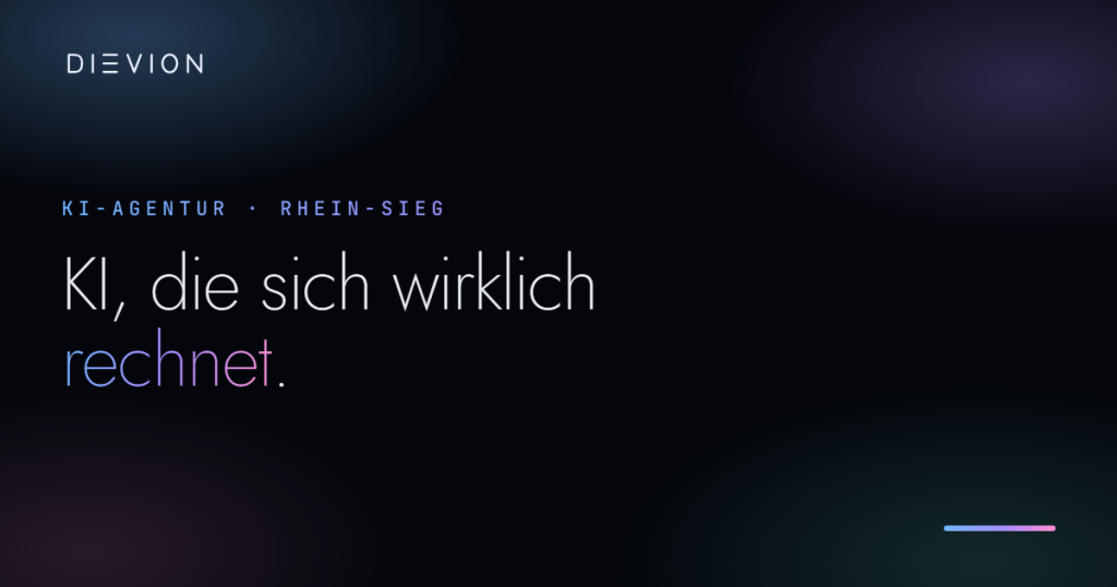 KI-Agentur für Bonn, Köln & den Rhein-Sieg-Kreis – DIEVION