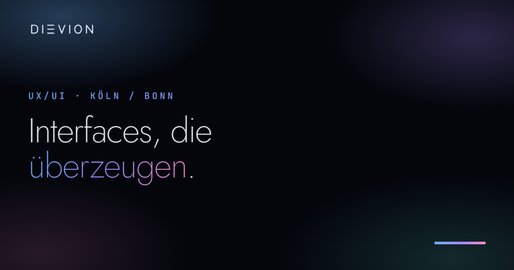UX-/UI-Agentur für Köln, Bonn und den Rhein-Sieg-Kreis – DIEVION
